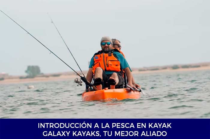 Introduction to kayak fishing, Galaxy Kayaks, you better know Kayak